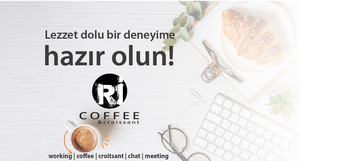 Ri Coffee & Croissant’ın Lezzetinin Tadını Çıkarın!